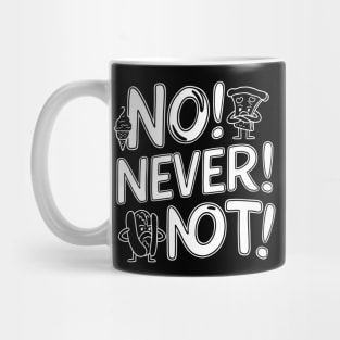 No Never Not, funny meme Mug